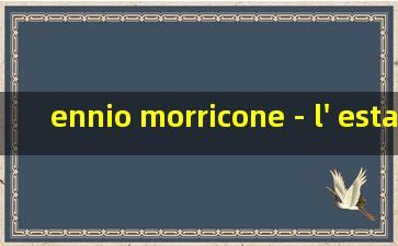 ennio morricone - l' estasi dell'oro